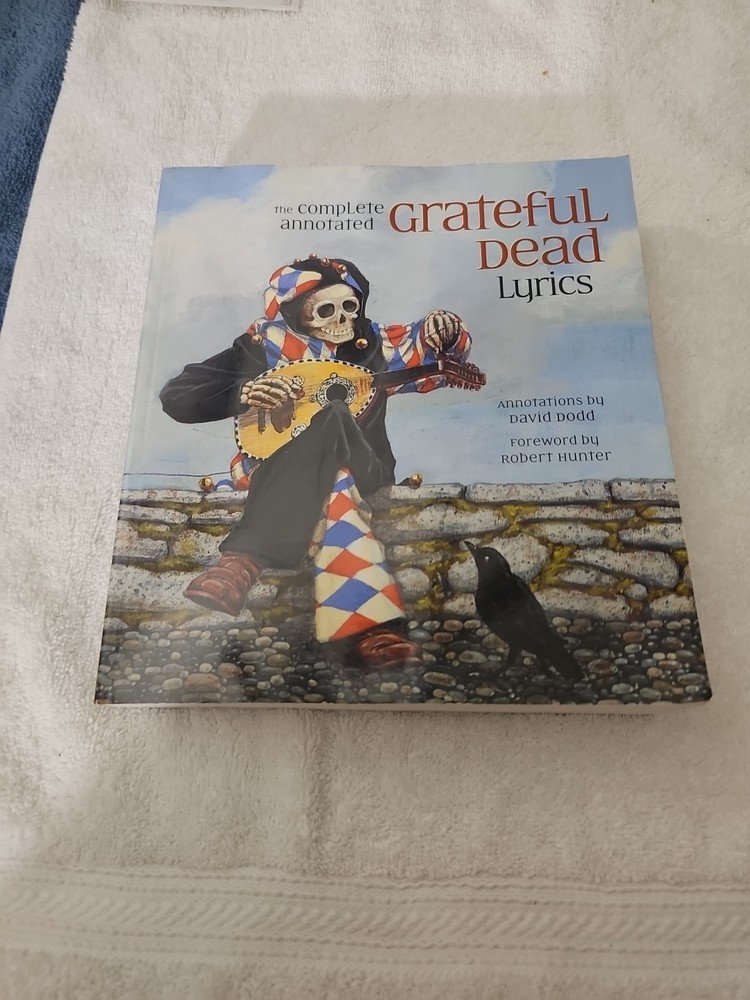 The Complete Annotated Grateful Dead Lyrics Paperback Edition