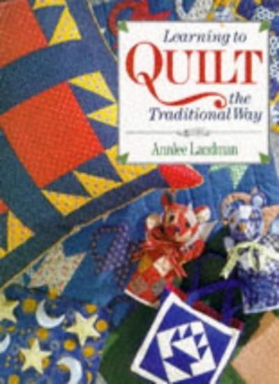 LEARNING TO QUILT THE TRADITIONAL WAY By PENNY BROWN' 'ANNLEE LA