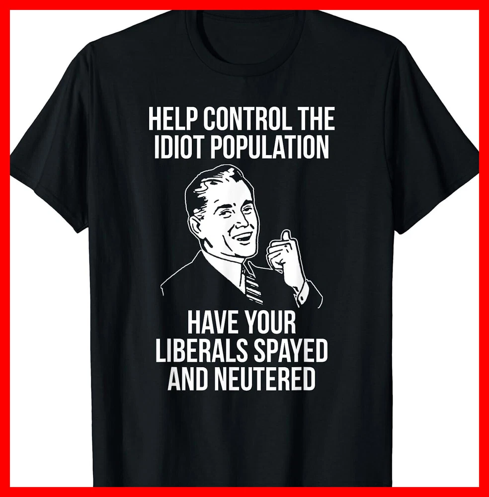 Funny Anti Democrat Liberal SJW Socialist Spayed Neutered T-Shirt