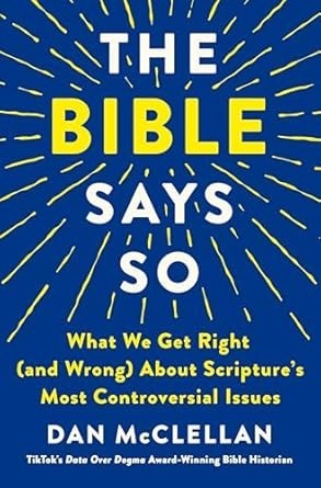 The Bible Says So: What We Get Right (and Wrong) About Scripture’s Most