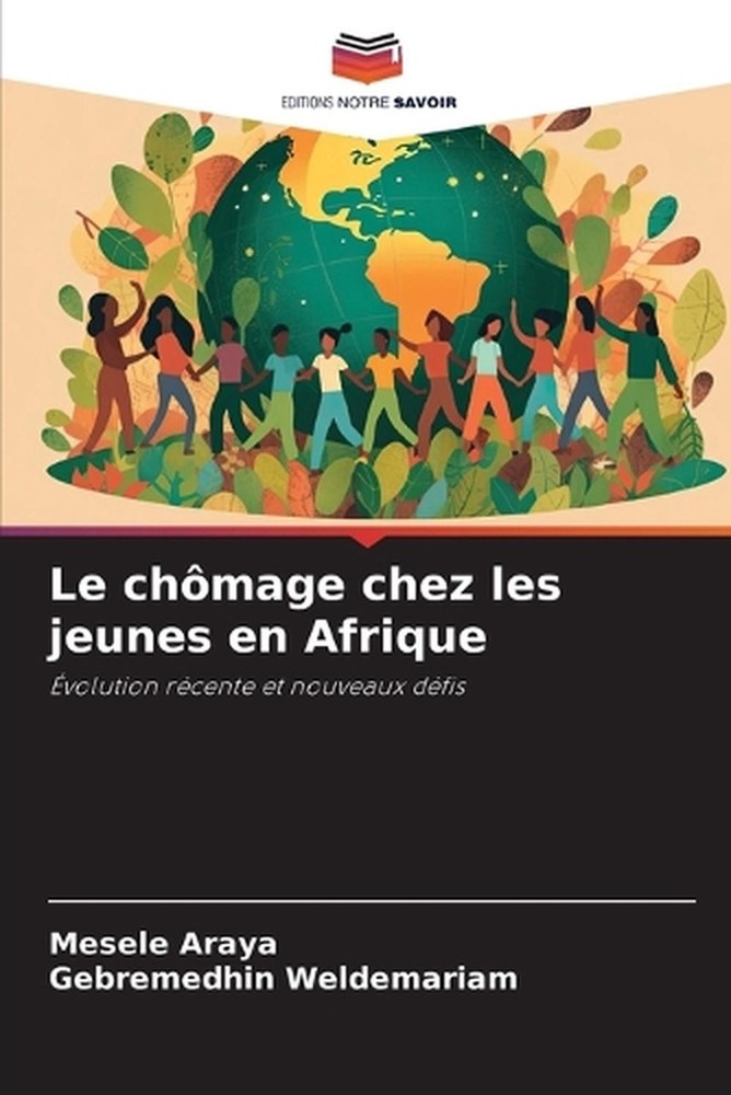 Le chmage chez les jeunes en Afrique by Mesele Araya (French) Paperback Book