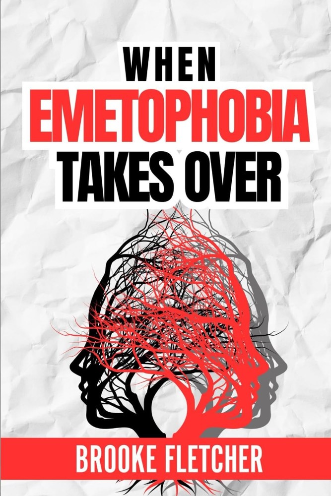 When Emetophobia Takes Over: Learn How to Overcome the Fear of Vomiting and Live