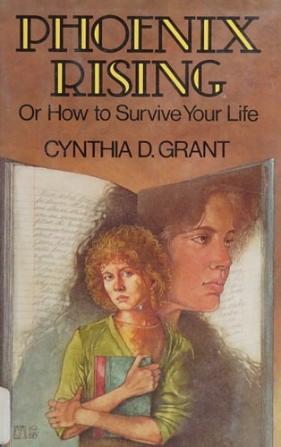 Phoenix Rising or How to Survive Your Life by Cynthia D. Grant, Acceptable Book