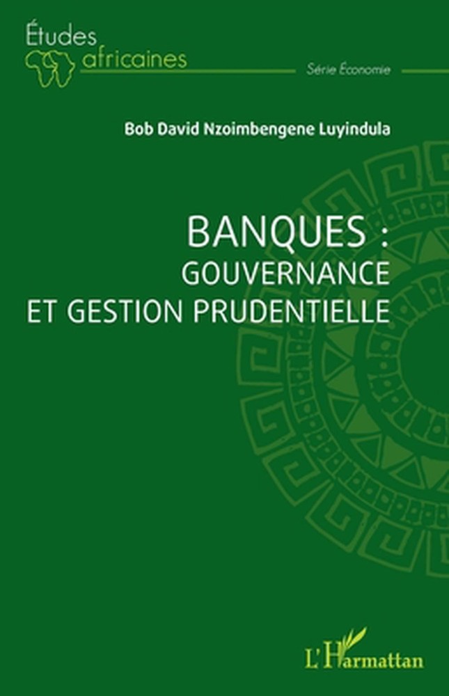 Banques: gouvernance et gestion prudentielle by Bob David Nzoimbengene Luyindula