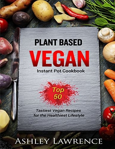 Plant Based Vegan: Instant Cookbook ... by Lawrence, Ashley Paperback / softbackFREE US DELIVERY | ISBN: 1542335442 | Quality Books