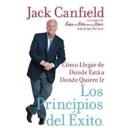 Los Principios del Exito: Como Llegar de Donde Esta a Donde Quiere Ir (Spanish E