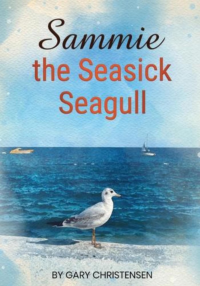 Sammie the Seasick Seagull by Gary Christensen Paperback Book