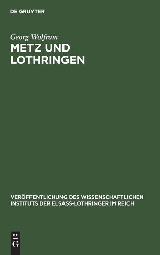 Georg Wolfram Metz Und Lothringen (Hardback)