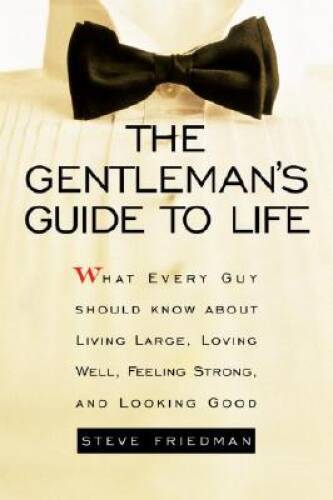 The Gentlemans Guide to Life: What Every Guy Should Know About Living La - GOOD