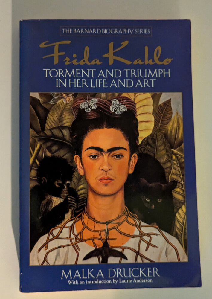 Frida Kaklo Torment and Triumph in Her Life and Art - Malka Drucker