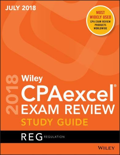 Wiley CPAexcel Exam Review July 2018 Study Guide: Regulation