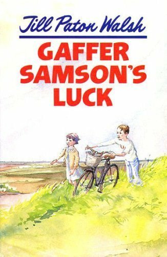 Gaffer Samson's Luck By JILL PATON WALSH