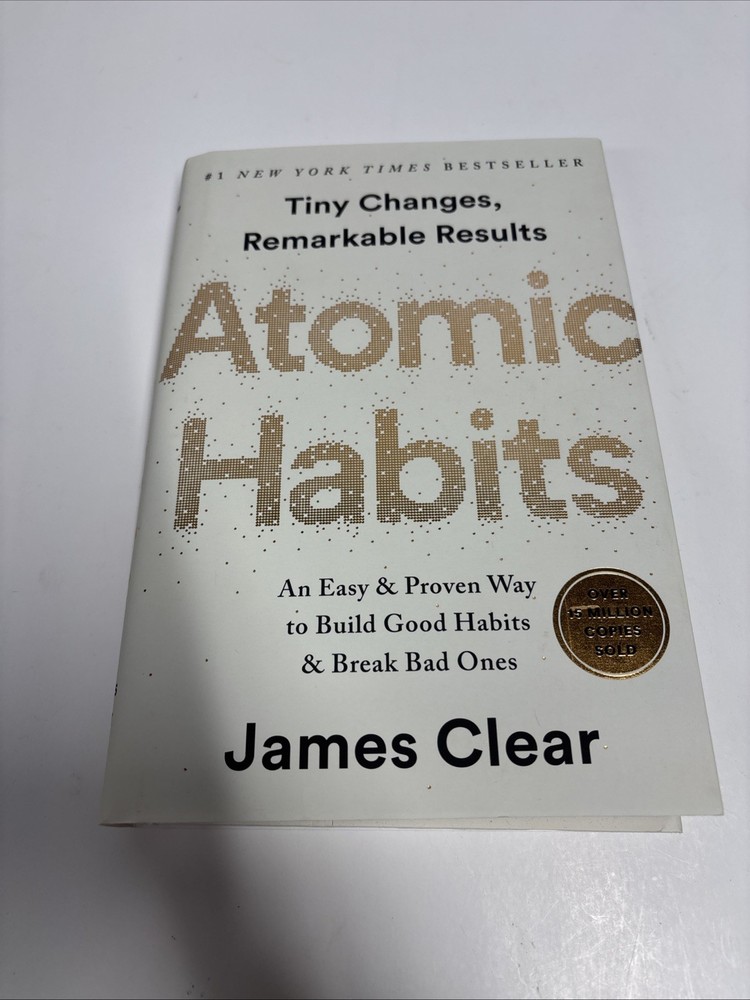 Atomic Habits : An Easy and Proven Way to Build Good Habits and Break Bad Ones