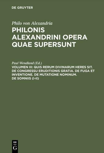 Quis rerum divinarum heres sit. De congressu eruditionis gratia. De f (Hardback)