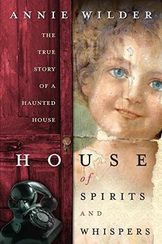 House of Spirits and Whispers: The True - Paperback, by Wilder Annie - Very Good