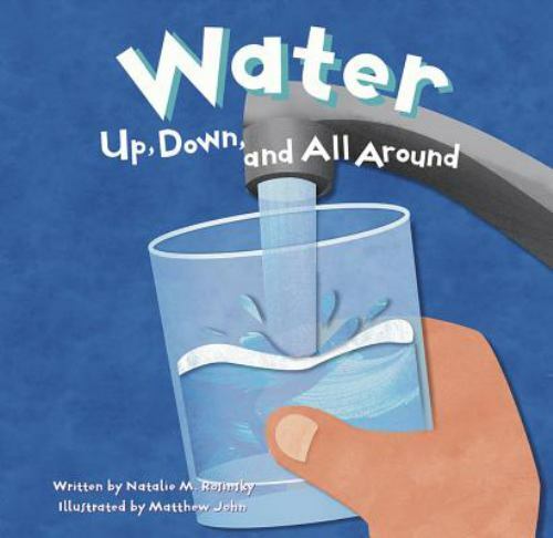 Water : Up, Down, and All Around, Paperback by Rosinsky, Natalie M.; John, Ma...