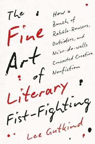 The Fine Art of Literary Fist-Fighting: - Hardcover, by Gutkind Lee - Very Good