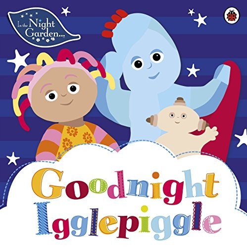 In the Night Garden: Goodnight Igglepiggle by In the Night Garden Book The FastFREE US DELIVERY | ISBN: 1405919825 | Quality Books