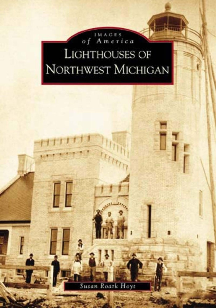 NEW Arcadia Publishing Lighthouses of Northwest Michigan, MI 9780738533131 Image