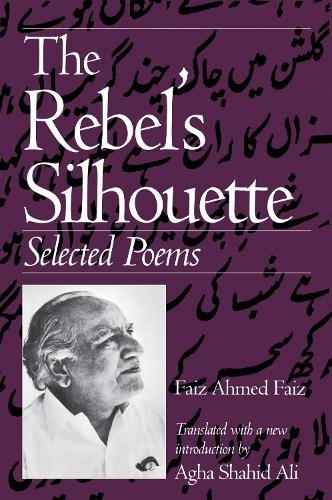 Faiz Ahmed Faiz The Rebel's Silhouette (Paperback)Another great item from Rarewaves USA | Free delivery!