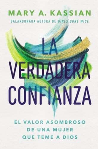 La Verdadera Confianza: El Valor Asombroso de Una Mujer Que Teme a Dios: New