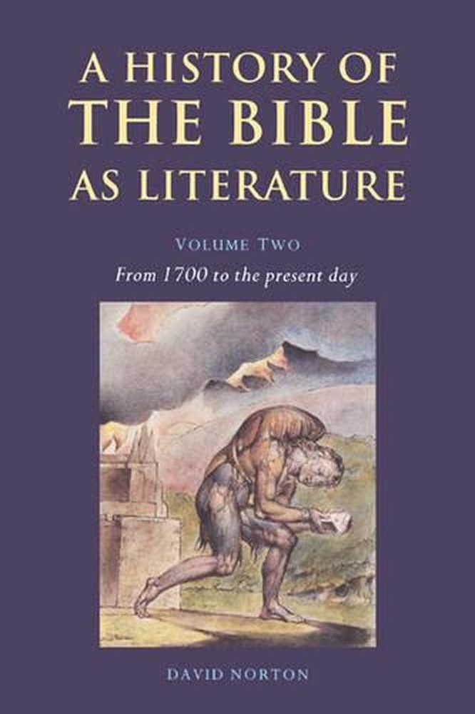 A History of the Bible as Literature: Volume 2, From 1700 to the Present Day by