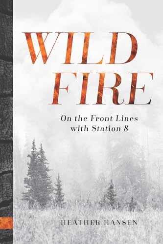 Wildfire: On The Front Lines With - Hardcover, by Hansen Heather - Very Good u