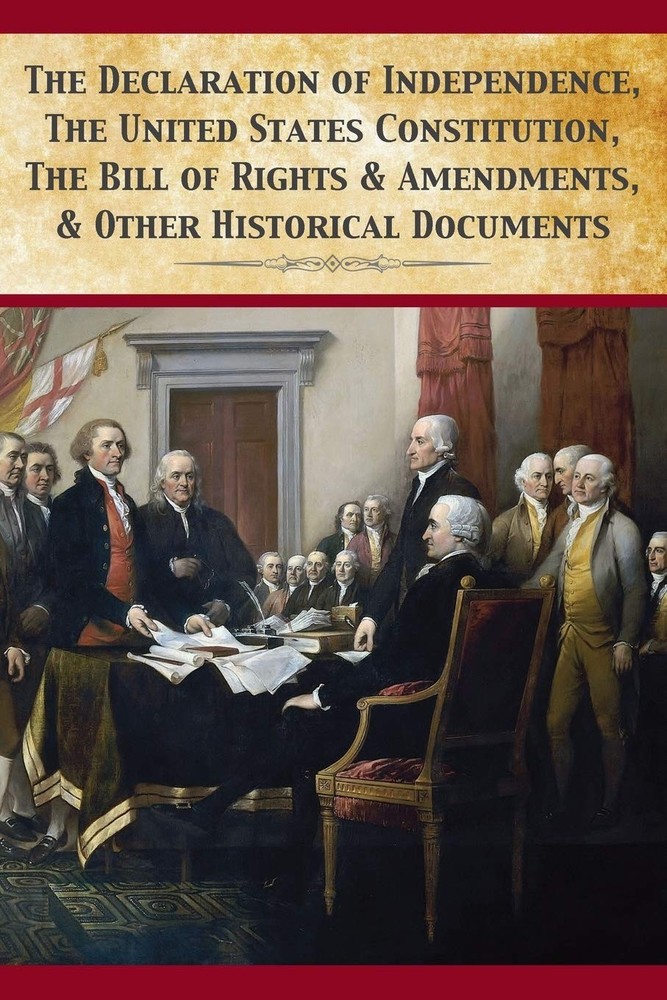 The Declaration Of Independence, United States Constitution, Bill Of Rights ...