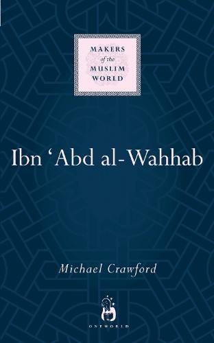 Michael Crawford Ibn 'Abd al-Wahhab (Hardback) Makers of the Muslim WorldAnother great item from Rarewaves USA | Free delivery!
