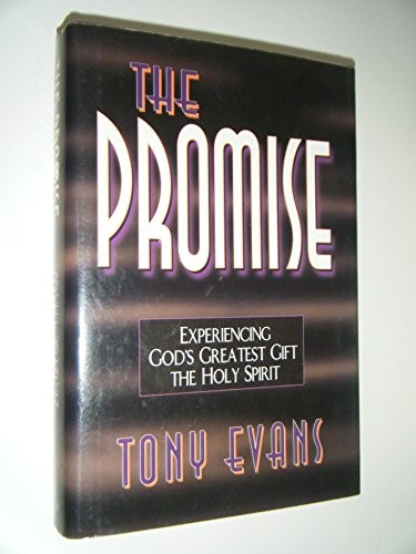 The Promise: Experiencing God's Greatest Gift : The Holy Spirit by Evans