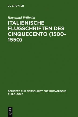 Italienische Flugschriften des Cinquecento 1500-1550 by Raymund Wilhelm Hardcover