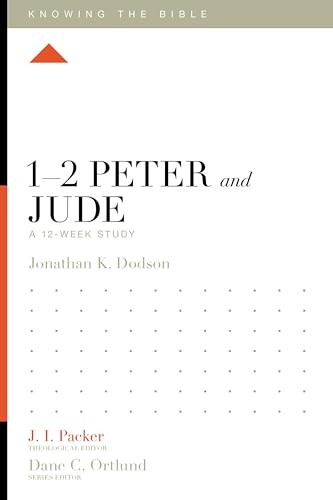 1-2 Peter and Jude: A 12-Week Study (Knowing the Bible) by Dodson