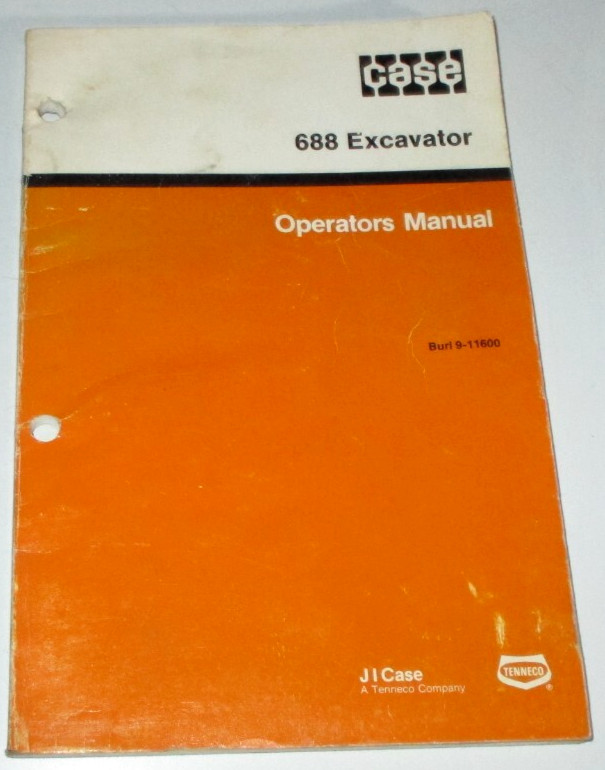 Case 688 Excavator Operators/Owners/Maintenance Manual 9-11600 5/87 ORIGINAL!