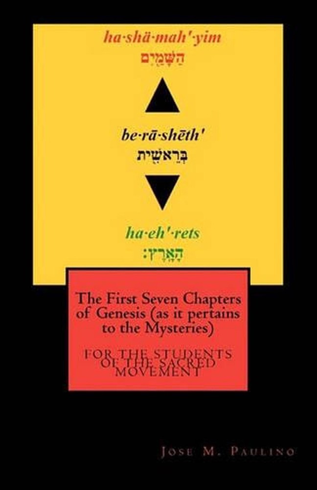 The First Seven Chapters of Genesis (as it pertains to the Mysteries) by Jose M.