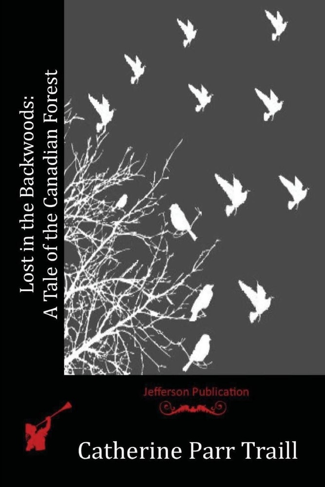 Lost in the Backwoods: A Tale of the Canadian Forest by Catherine Parr Traill (E