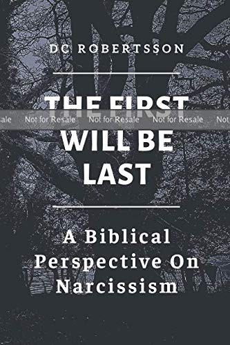 PROOF: The First Will Be Last: A Biblical Perspective On Narcissism