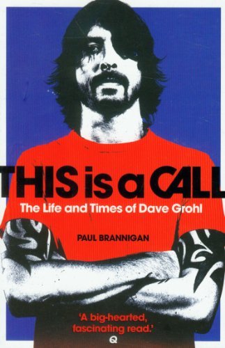 This Is a Call: The Life and Times of Dave Grohl. by Paul Branni