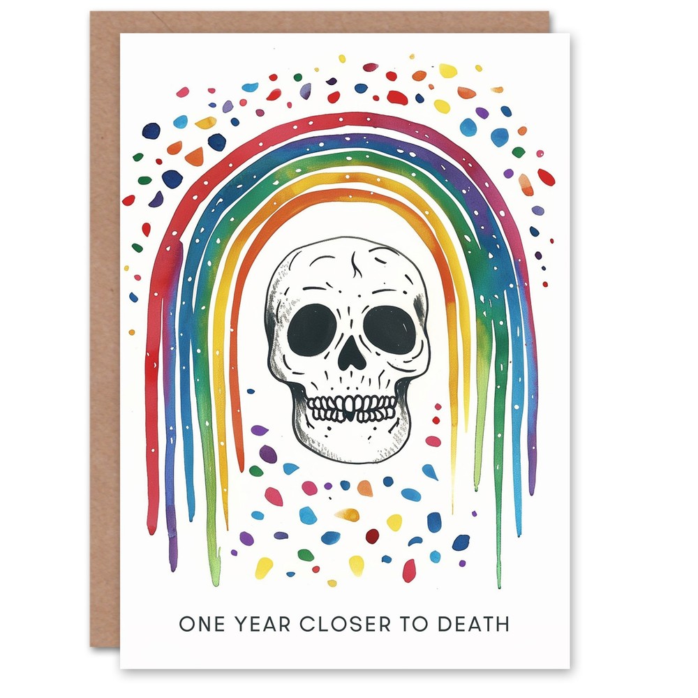 One Year Closer To Death Skull With Rainbow Funny Birthday Card