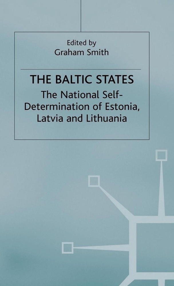 The Baltic States: The National Self-Determination of Estonia, Latvia and Lithua