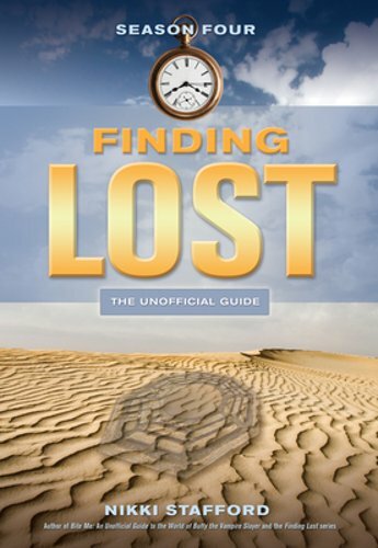 Finding Lost -- Season Four: The Unofficial Guide by Nikki Stafford: New
