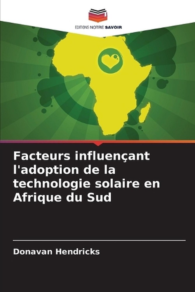 Facteurs influenant l'adoption de la technologie solaire en Afrique du Sud by Do