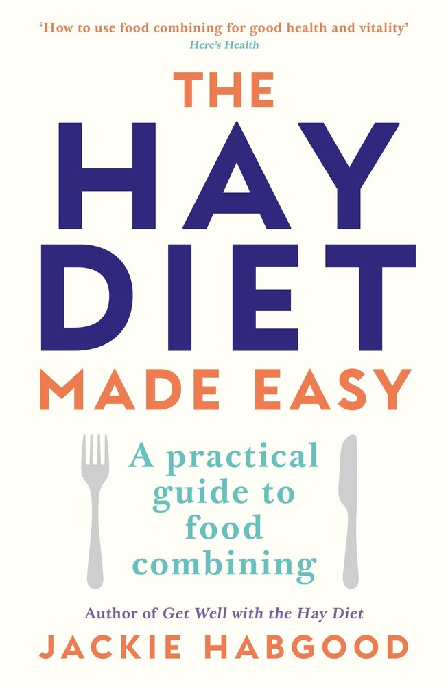 The Hay Diet Made Easy: A Practical Guide to Food Combining by Habgood