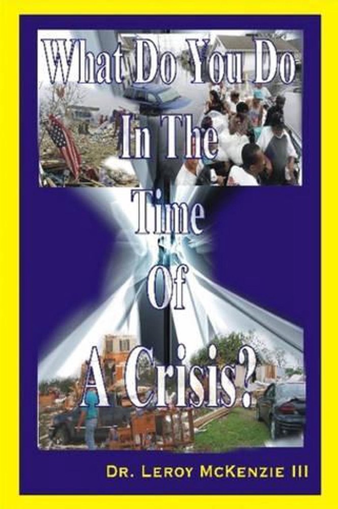 What Do You Do In The Time Of A Crisis by Dr. Leroy McKenzie III (English) Paper