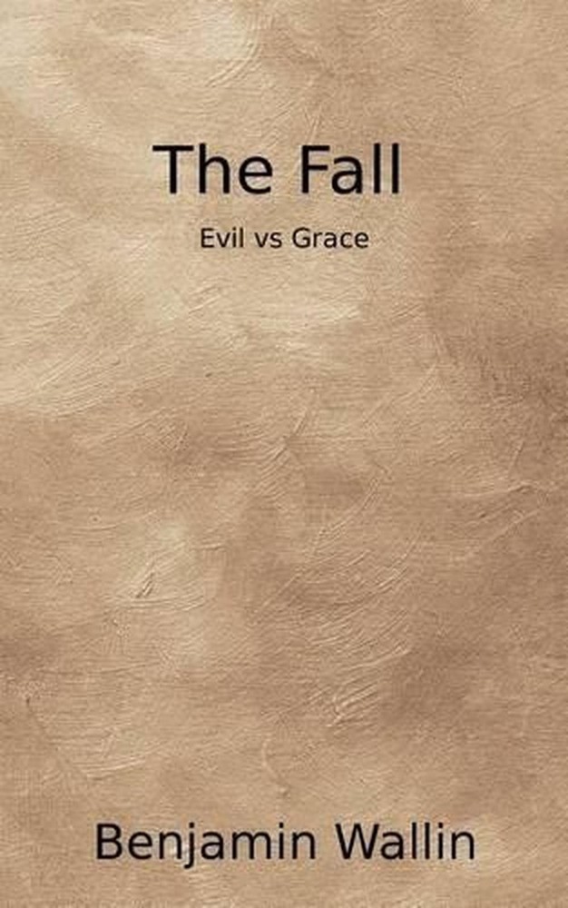 The Fall: Evil vs Grace by Benjamin Wallin (English) Paperback Book