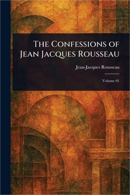 The Confessions of Jean Jacques Rousseau (Paperback or Softback)