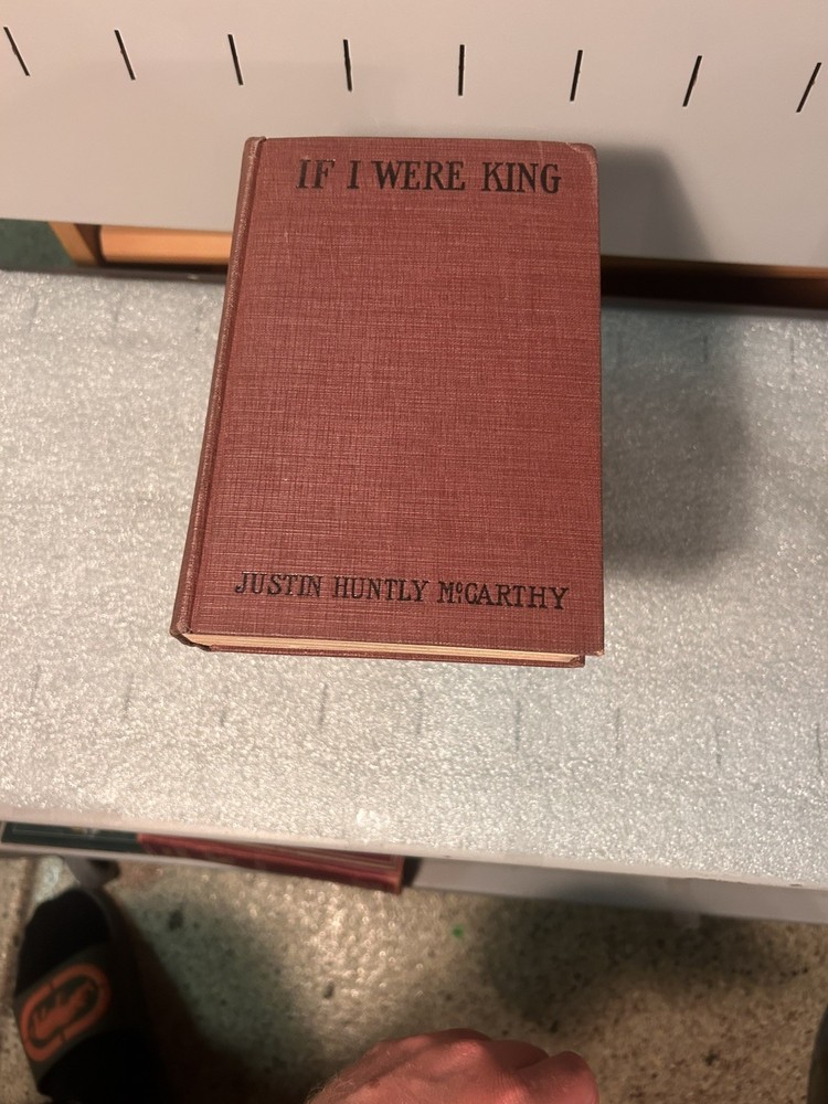 1901 If I Were King Justin Huntly McCarthy 1st Edition Antique HC Rare Vintage