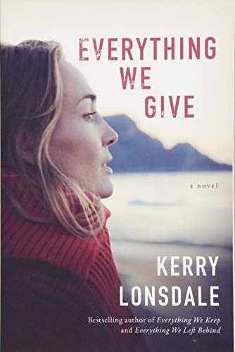 Everything We Give: A Novel by Lonsdale, Kerry, Acceptable Book