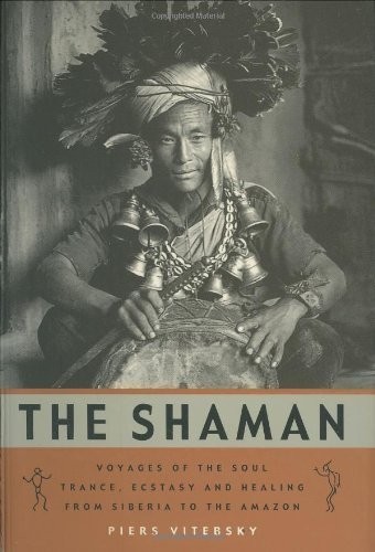 The Shaman: Voyages of the Soul, Tr..., Vitebsky, Piers