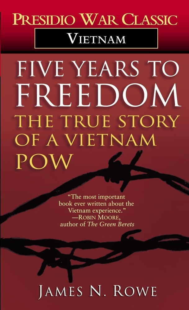 Five Years to Freedom: The True Story of a Vietnam POW by Rowe