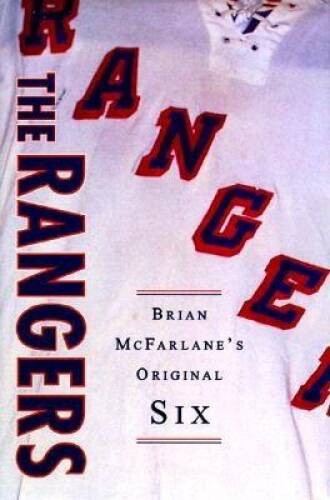The Rangers: Brian McFarlane (Brian McFarlane Original Six) - Hardcover - GOOD